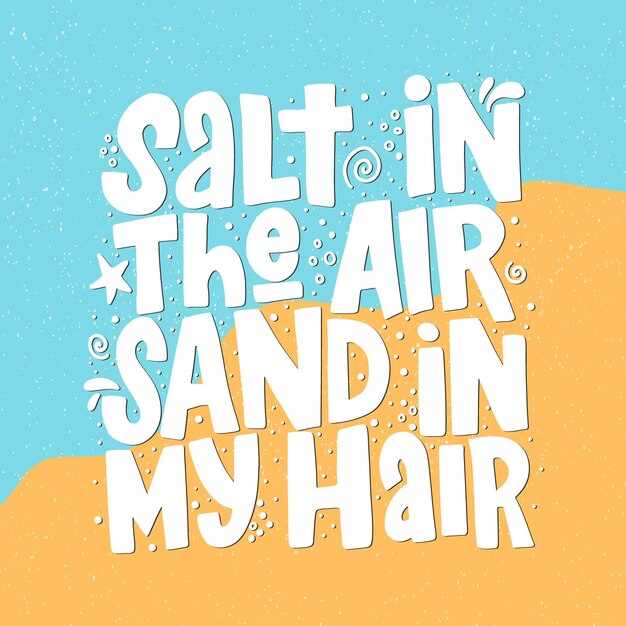 Sal en el aire, arena en mi cabello, inscripción dibujada a mano, vector, cita de letras de verano