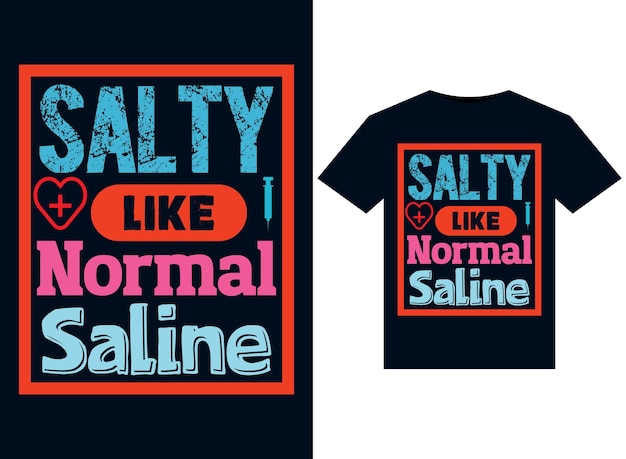 Salty Like Normal Saline ilustraciones para el diseño de camisetas listas para imprimir