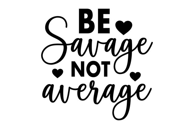 Se salvaje, no mediocre