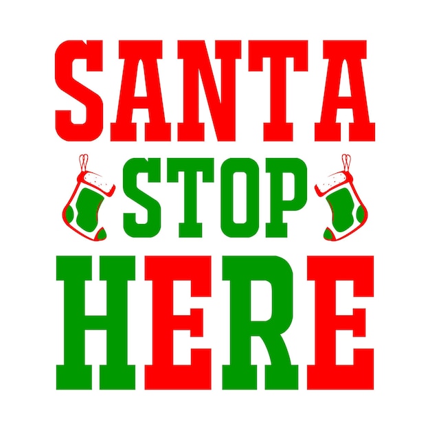 Santa Stop Here texto cita de navidad tipografía ondulada retro sublimación svg sobre fondo blanco