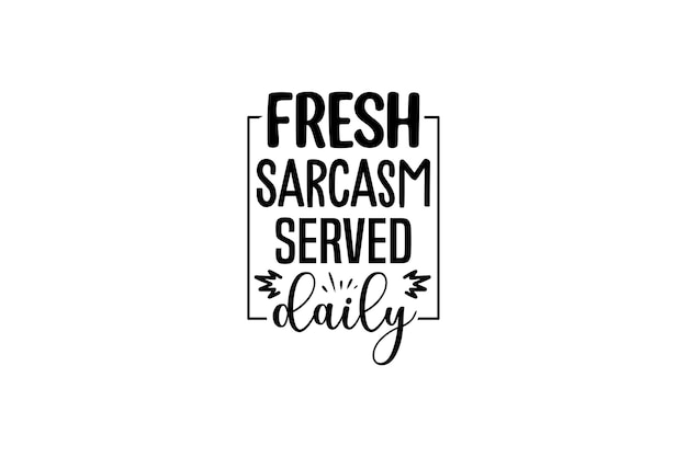Sarcasmo fresco servido todos los días