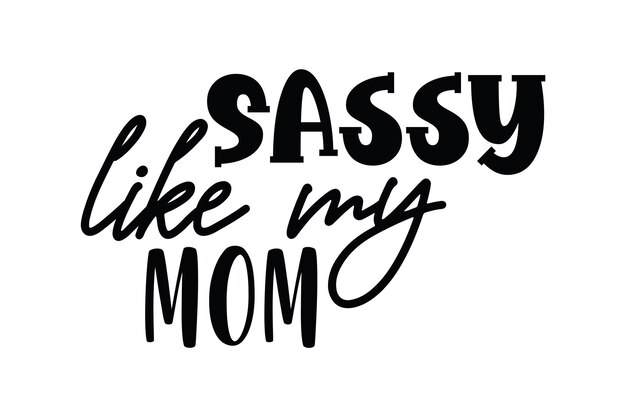 Sassy como mi madre