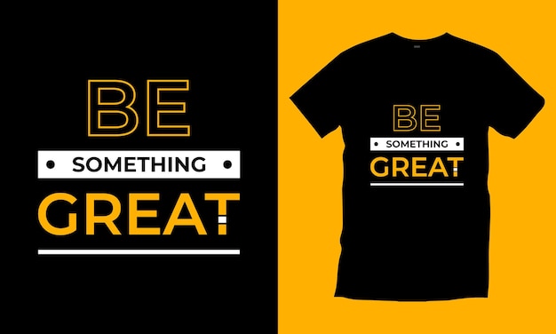 Sé algo genial diseño de camiseta de tipografía Vector Premium