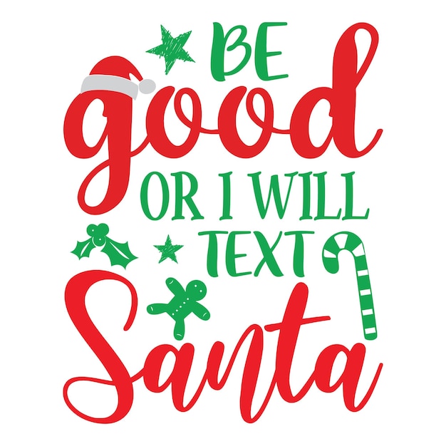 Sé bueno o te enviaré un mensaje de texto con el diseño de camisetas de Santa. Diseño de camisetas con citas navideñas.