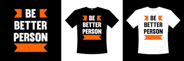 Sé mejor diseño de camiseta de tipografía de persona