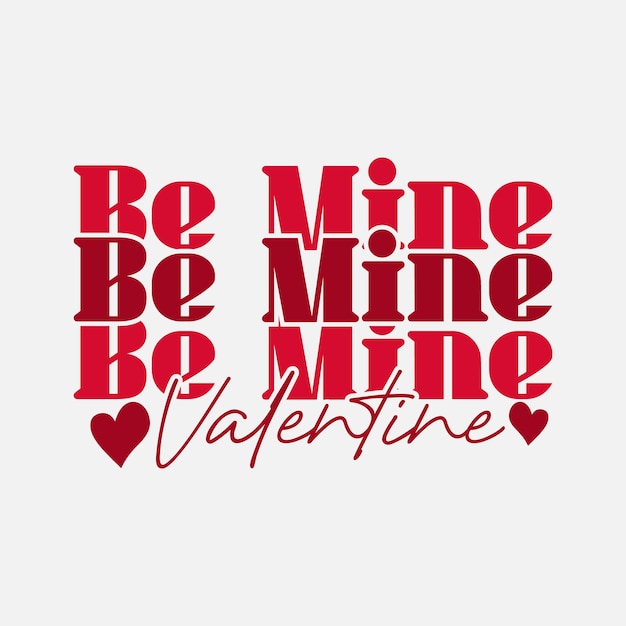 Sé mío San Valentín feliz día de San Valentín camiseta feliz día de san Valentín tipografía camiseta