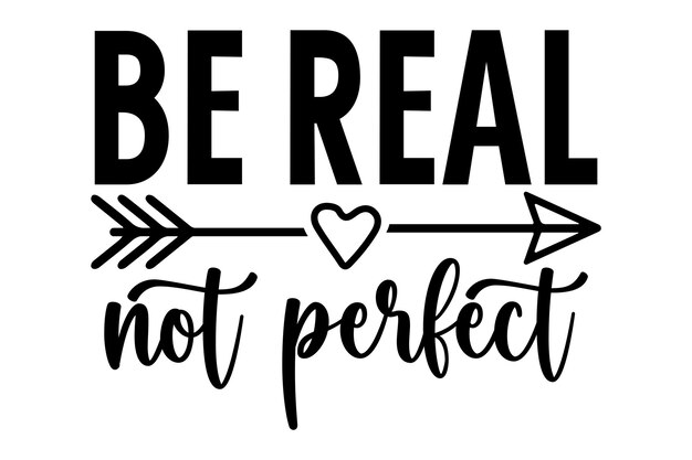 Sé real, no perfecto