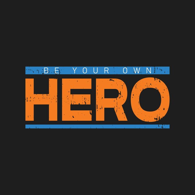 Sé tu propia camiseta gráfica de tipografía Hero imprimir Vector premium listo