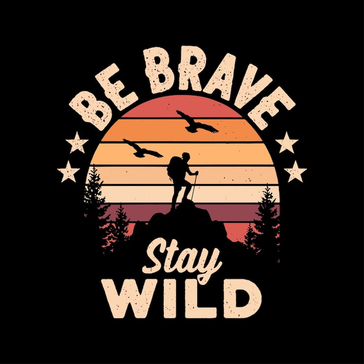 Vector sé valiente, quédate salvaje, diseño vectorial, senderismo en la montaña, diseño de camisetas vintage.