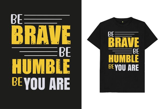 Sé valiente Sé humilde Sé que eres Diseño de camiseta motivacional para imprimir