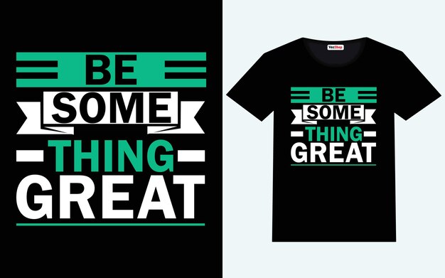 Sea algo genial diseño moderno de camiseta con citas motivacionales