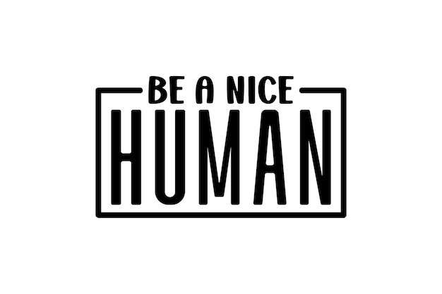 Sea un buen ser humano