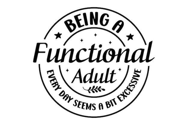 Ser un adulto funcional todos los días parece un poco excesivo