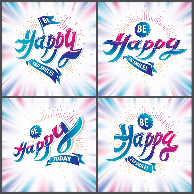 Ser feliz alegre y brillante conjunto de tarjetas de felicitación vectorial. Incluye hermosa composición de letras colocadas sobre fondos abstractos de colores borrosos. Formato de forma cuadrada con colores CMYK aceptables para pr