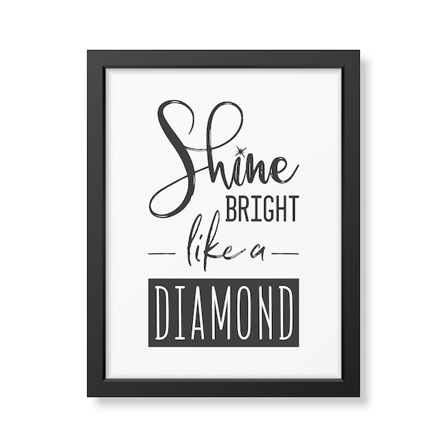 Shine bright like a diamond vector cita tipográfica con marco negro moderno simple piedra preciosa aislada diamond sparkle jewerly concept motivational inspirational poster typography lettering