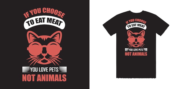 Si eliges comer carne, amas a las mascotas, no a los animales. Diseño de camiseta vectorial. Diseño de camiseta para mascotas.