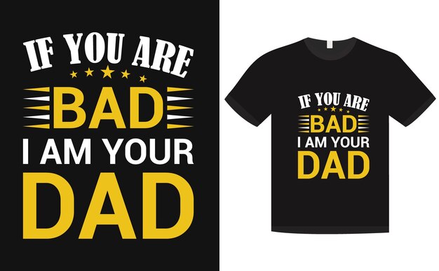 si eres malo yo soy tu padre diseño de camiseta padre día camiseta Padre diseño de camisa