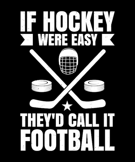 Vector si el hockey fuera fácil, lo llamarían fútbol diseño de camiseta plantilla de impresión vector de tipografía
