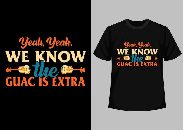 Sí, sí, sabemos que el guac es un diseño de camiseta de tipografía extra