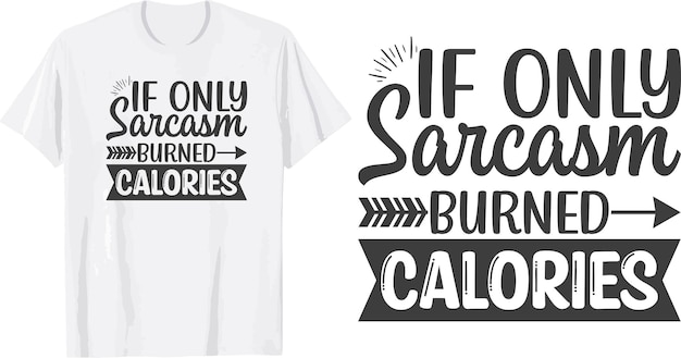Si solo el sarcasmo quemara calorías svg diseño de camiseta