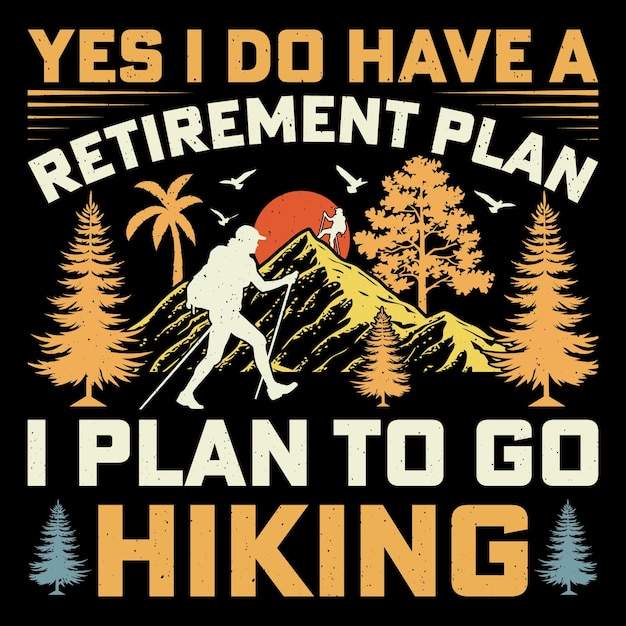 Sí, tengo un plan de jubilación, planeo hacer senderismo, camiseta de senderismo de montaña vintage.