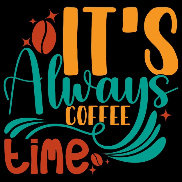 siempre es la hora del café diseño gráfico retro cita inspiradora café regalo camiseta ropa