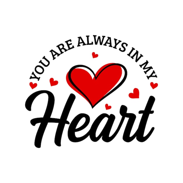 Siempre estás en mi corazón SVG la tipografía del día de San Valentín cita letras románticas de amor