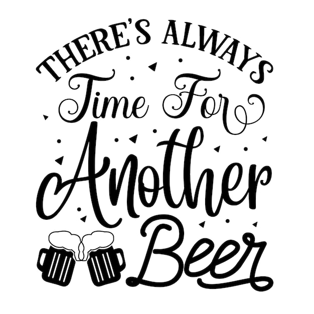 Siempre hay tiempo para otra cerveza Hand lettering Premium Vector Design