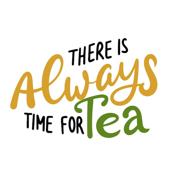 Siempre hay tiempo para el té texto letras pancarta arte vectorial dibujado a mano