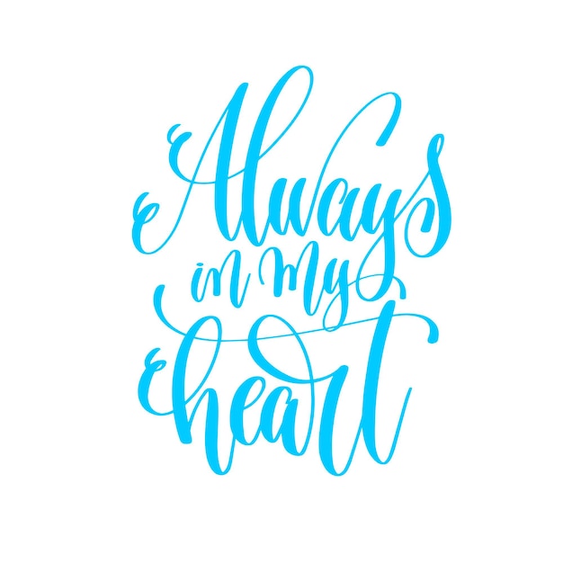 Siempre en mi corazón: cita de amor con letras a mano para el diseño del día de San Valentín, ilustración vectorial de caligrafía