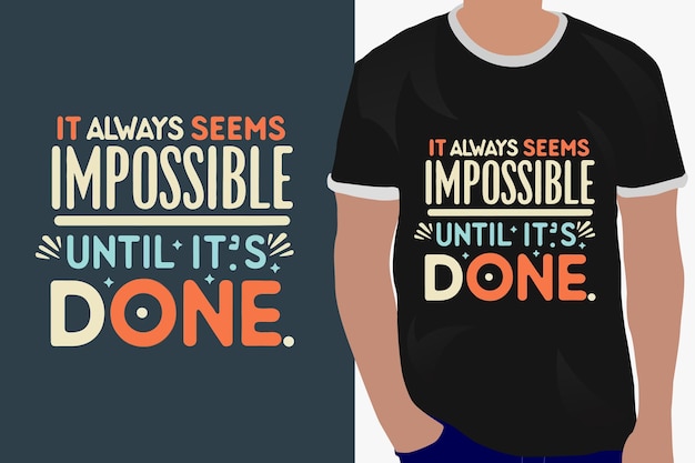 Siempre parece imposible hasta que se hace una cita de motivación o un diseño de camisetas.
