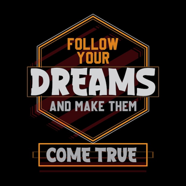 Sigue el cartel de diseño abstracto de camiseta y ropa con estilo de tus sueños Vector Premium