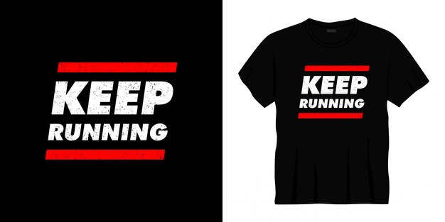 sigue corriendo el diseño de camiseta de tipografía.