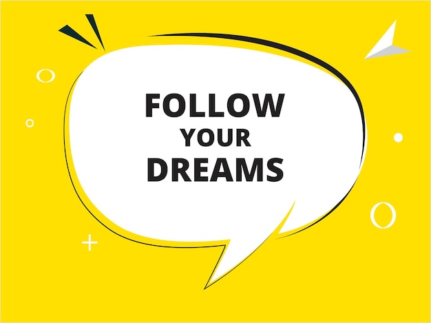 Sigue tus sueños texto de burbuja de habla Banner y cartel ilustración vectorial