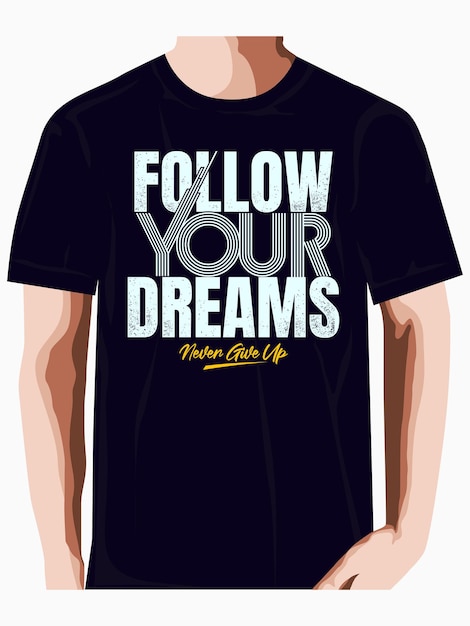sigue tus sueños tipografía gráfica diseño de camiseta Vector Premium