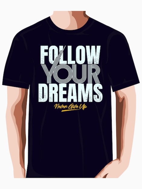 Sigue tus sueños tipografía gráfica diseño de camiseta vector premium