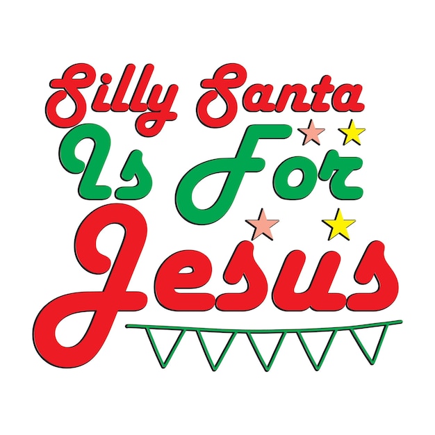 Vector silly santa is for jesus texto cita de navidad tipografía ondulada retro sublimación svg en centrico blanco