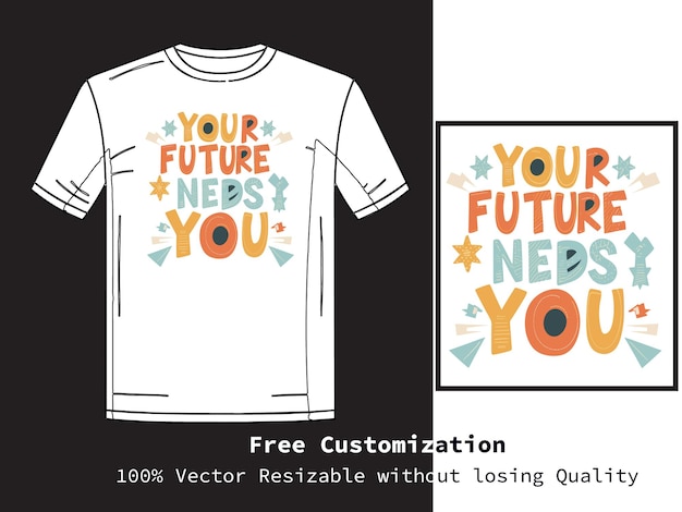 Simple vector su futuro le necesita diseño de camiseta de tipografía