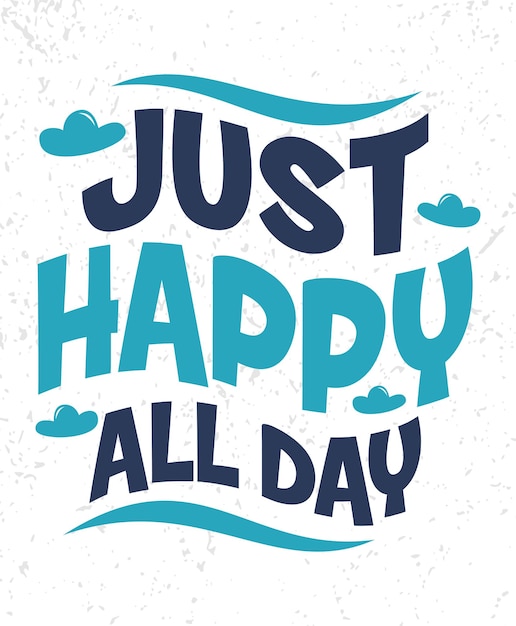 Simplemente feliz todo el día conceptos de carteles de tipografía.
