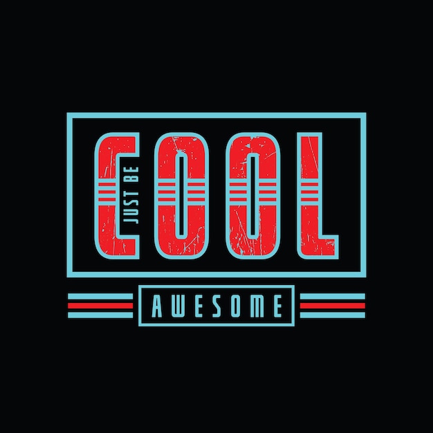 Simplemente sea un eslogan de tipografía genial para el diseño de camisetas estampadas.