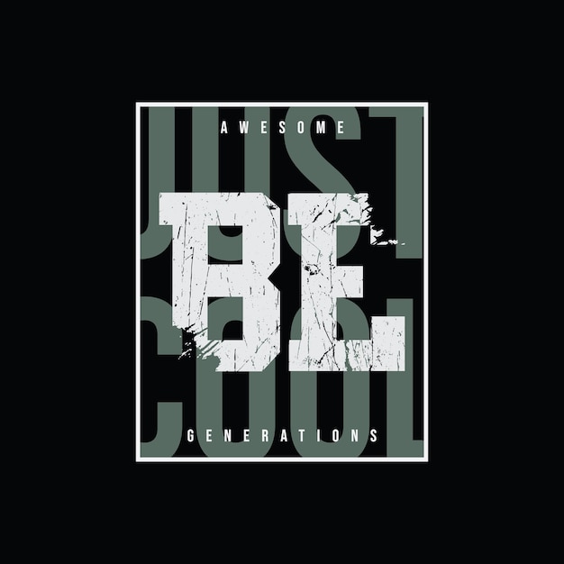 Simplemente sea un eslogan de tipografía genial para el diseño de camisetas estampadas.
