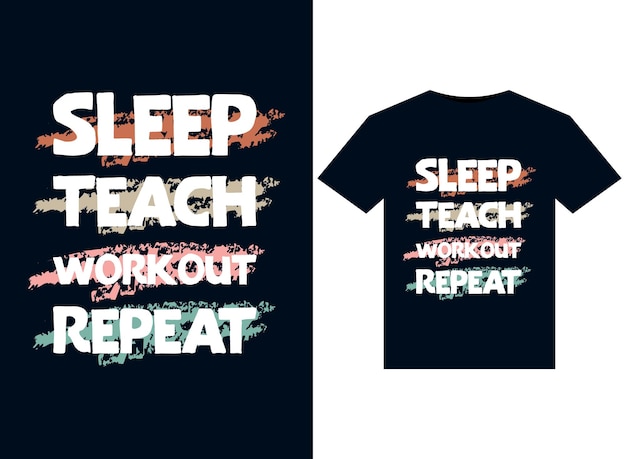 Sleep Teach Workout Repita las ilustraciones para el diseño de camisetas listas para imprimir