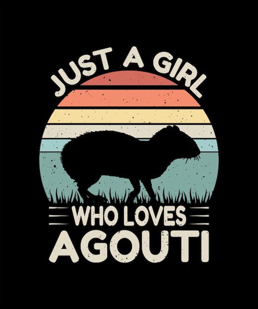 Solo una chica que ama el diseño de la camiseta Agouti