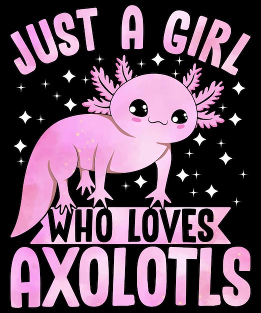 Vector sólo una chica que ama el diseño de la camiseta de axolotl