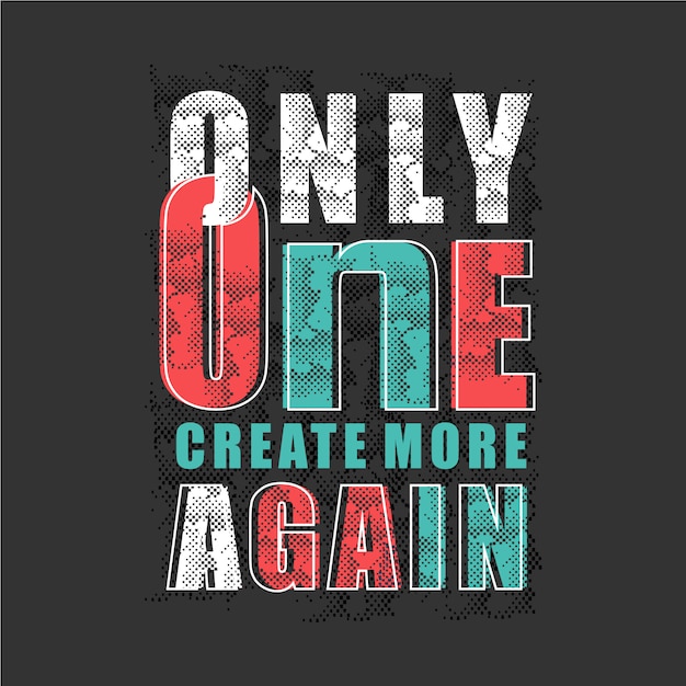 solo uno crea más eslogan resumen gráfico camiseta tipografía diseño vector illustration