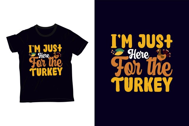 Solo estoy aquí por el diseño de la camiseta de pavo.