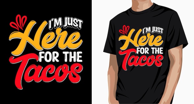 Solo estoy aquí para el diseño de la camiseta Tacos