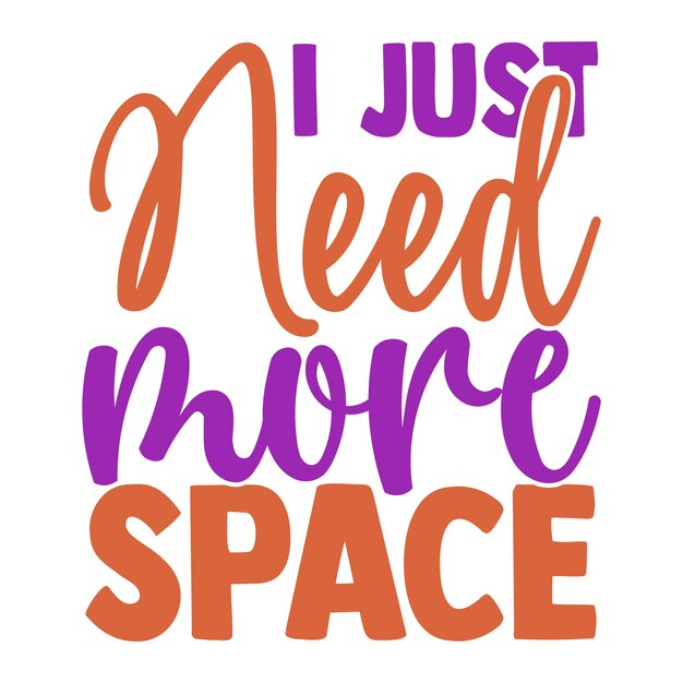 Solo necesito más diseño de cita de tipografía motivacional de espacio