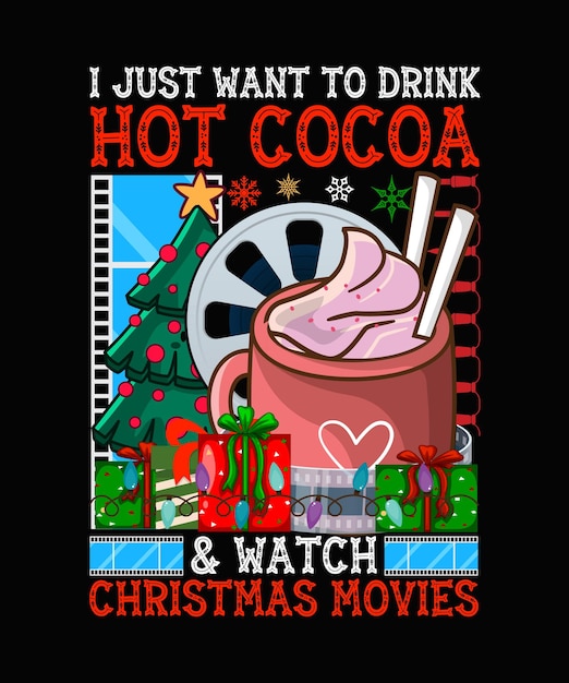 solo quiero beber chocolate caliente y ver películas navideñas Diseño de camiseta navideña