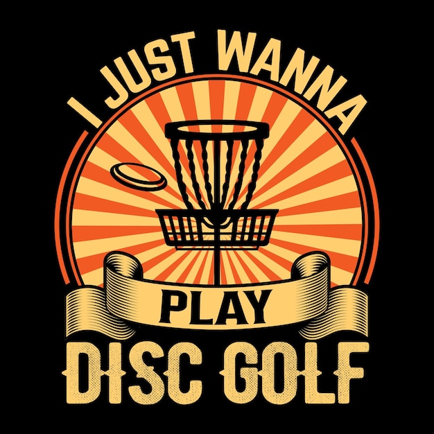 Sólo quiero jugar a disc golf mejor deporte diseño de camiseta ilustración vector diseño de ropa creativa